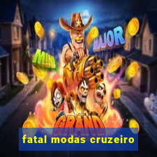 fatal modas cruzeiro